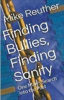 Finding Bullies, Finding Sanity