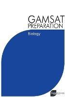 GAMSAT Preparation Biology: Efficient Methods, Detailed Techniques, Proven Strategies, and GAMSAT Style Questions - Michael Tan - cover