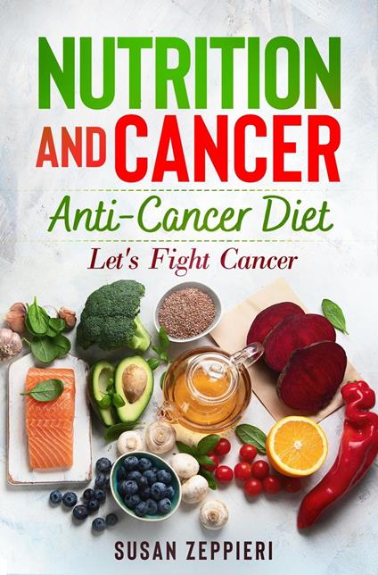 Nutrition And Cancer Anti-Cancer Diet