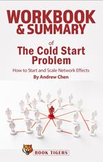Workbook & Summary of The Cold Start Problem how to Start and Scale Network Effects by Andrew Chen