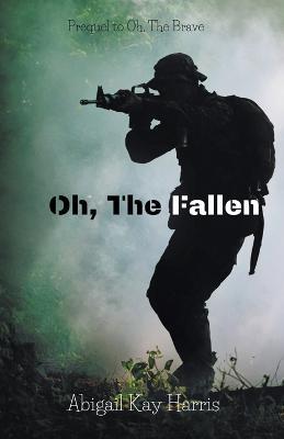 Oh, The Fallen - Abigail Kay Harris - cover