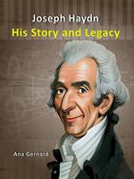 Joseph Haydn: His Story and Legacy