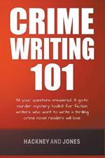 Crime Writing 101 - All Your Questions Answered