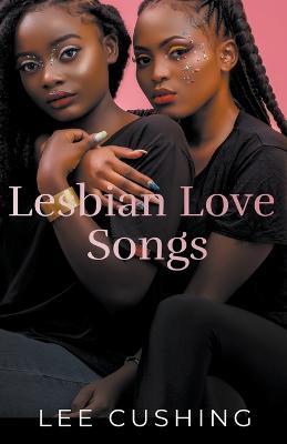 Lesbian Love Songs - Lee Cushing - cover