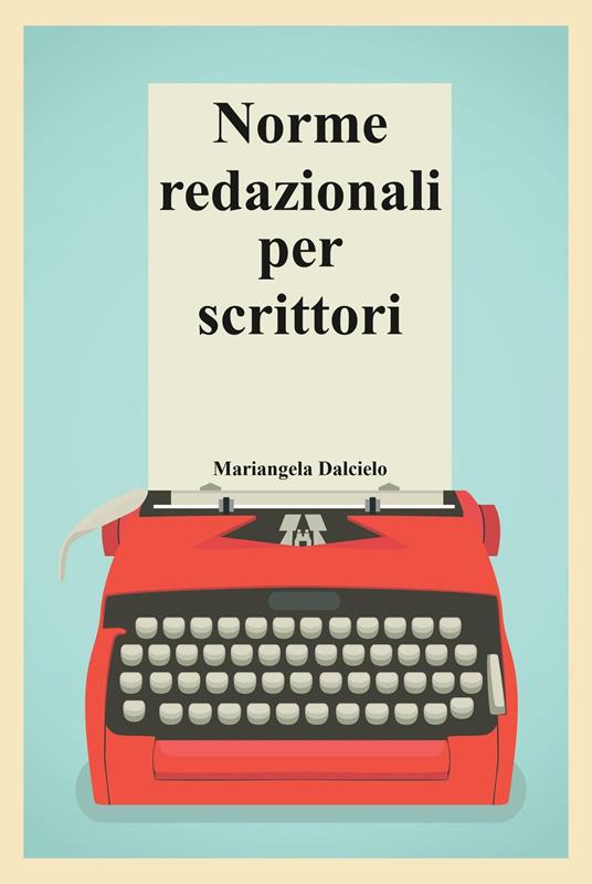 Norme redazionali per scrittori - Mariangela Dalcielo - ebook
