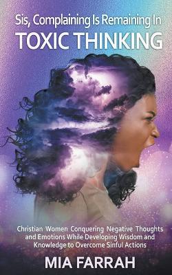 Sis, Complaining Is Remaining In Toxic Thinking - Mia Farrah - cover