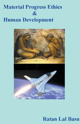 Material Progress Ethics and Human Development - Ratan Lal Basu - cover