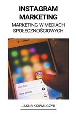 Instagram Marketing (Marketing w Mediach Spolecznosciowych)