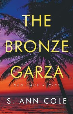 The Bronze Garza - S Ann Cole - cover