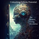Unleashing Infinite Potential: The Modern Living Revolution