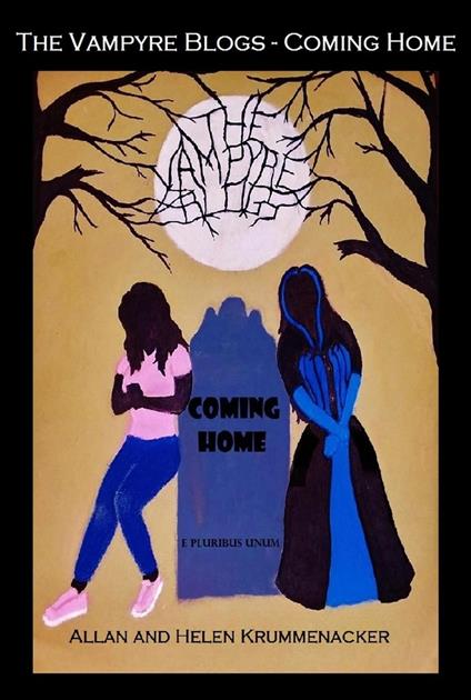 The Vampyre Blogs - Coming Home - Allan Krummenacker,Helen Krummenacker - ebook