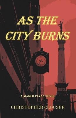As the City Burns - Christopher Clouser - cover