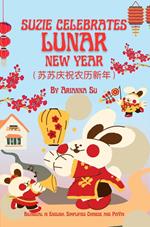 Suzie Celebrates Lunar New Year - Bilingual in English , Simplified Chinese , and Pinyin