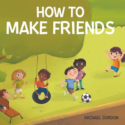 How to Make Friends - Michael Gordon - ebook