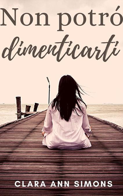 Non potró dimenticarti - Clara Ann Simons - ebook