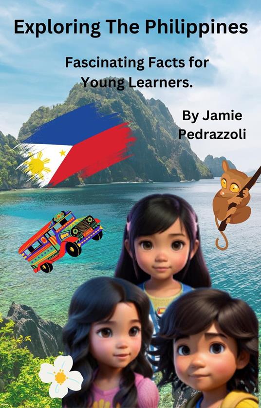 Exploring The Philippines : Fascinating Facts for Young Learners - Jamie Pedrazzoli - ebook