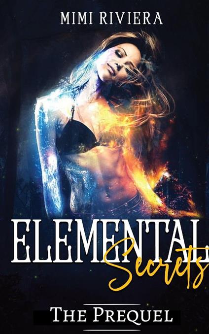 Elemental Secrets: The Prequel - Mimi Riviera - ebook
