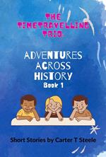 The Time-Travelling Trio: Adventure Stories Across History