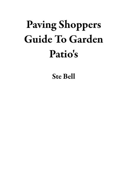 Paving Shoppers Guide To Garden Patio's