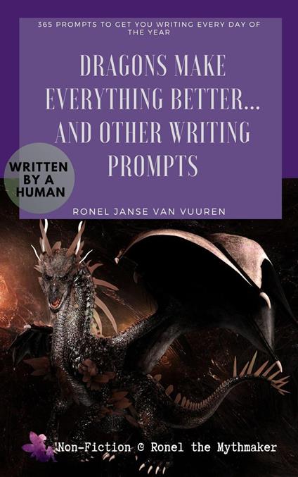 Dragons Make Everything Better... And Other Writing Prompts
