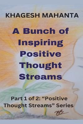 A Bunch of Inspiring Positive Thought Streams - Khagesh Mahanta - cover