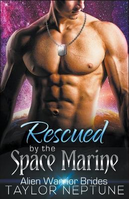 Rescued by the Space Marine - Taylor Neptune - cover