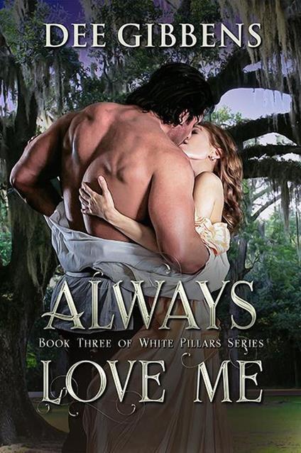 Always Love Me - Book Three of White Pillars Series - Dee Gibbens - ebook