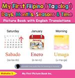 My First Filipino (Tagalog) Days, Months, Seasons & Time Picture Book with English Translations