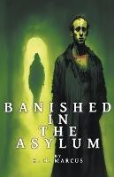 Banished In The Asylum - H H Marcus - cover