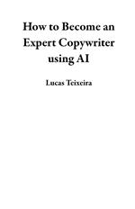 How to Become an Expert Copywriter using AI