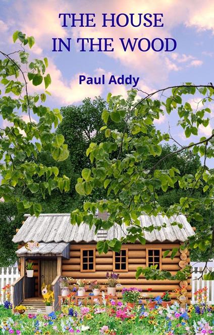 The House in the Wood - Paul Addy - ebook