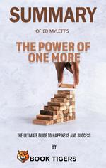 Summary Of Ed Mylett’s The Power of One More The Ultimate Guide to Happiness and Success