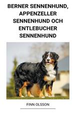 Berner Sennenhund, Appenzeller Sennenhund och Entlebucher Sennenhund