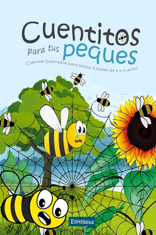 Cuentitos para tus Peques: Cuentos Ilustrados para Niños Edades de 6 a 9 Años - Ellithblus - ebook