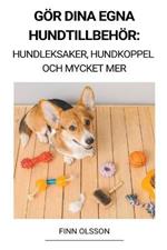 Goer Dina Egna Hundtillbehoer (Hundleksaker, Hundkoppel och Mycket Mer)