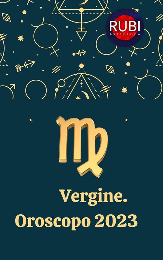 Vergine Oroscopo 2023 - Rubi Astrologa - ebook