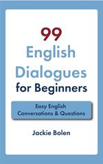 99 English Dialogues for Beginners: Easy English Conversations & Questions