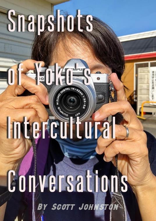 Snapshots of Yoko's Intercultural Conversations