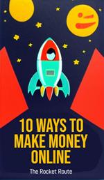 10 Ways to Make Money Online: The Rocket Route