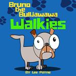 Bruno the Bulljawawa, Walkies