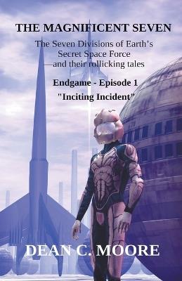 Endgame - Episode 1 - "Inciting Incident" - Dean C Moore - cover