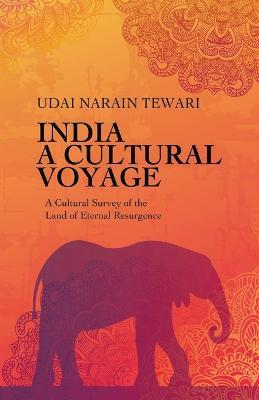 India A Cultural Voyage - Udai Narain Tewari - cover