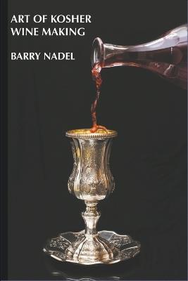 Art of Kosher Wine Making - Barry Nadel - cover