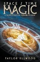 Space/Time Magic: A Guide to Practical Probability Magic - Taylor Ellwood - cover