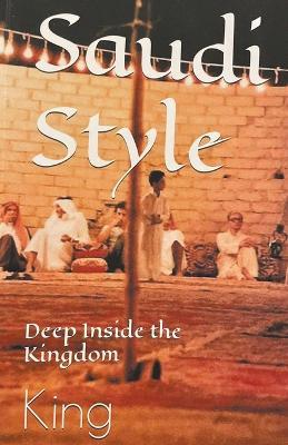 Saudi Style Deep Inside the Kingdom - Bob King - cover