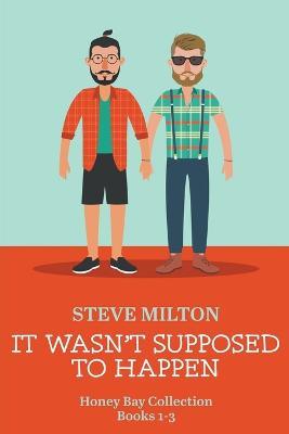It Wasn't Supposed to Happen - Steve Milton - cover