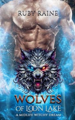 Wolves of Loon Lake (A Midlife Witchy Dream) - Ruby Raine - cover