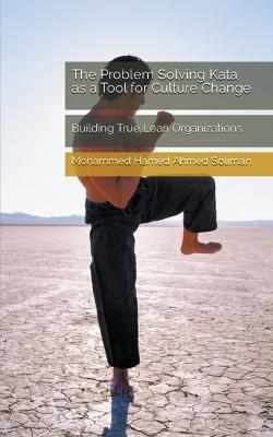The Problem Solving Kata as a Tool for Culture Change: Building True Lean Organizations - Mohammed Hamed Ahmed Soliman - cover