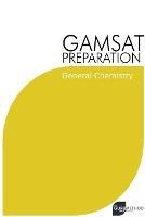 GAMSAT Preparation General Chemistry: Efficient Methods, Detailed Techniques, Proven Strategies, and GAMSAT Style Questions - Michael Tan - cover