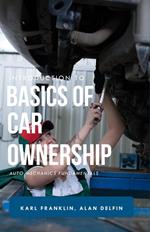 Introduction to Basics of Car Ownership Auto Mechanics Fundamentals